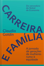 Carreira E Família: A Jornada De Gerações De Mulheres Rumo À Equidade