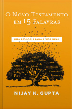 O Novo Testamento Em 15 Palavras – Do Mesmo Autor De paulo E A Linguagem Da Fé