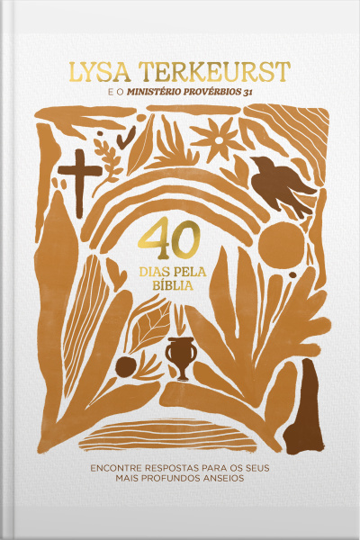 40 Dias Pela Bíblia: Encontre Respostas Para Os Seus Anseios Mais Profundos