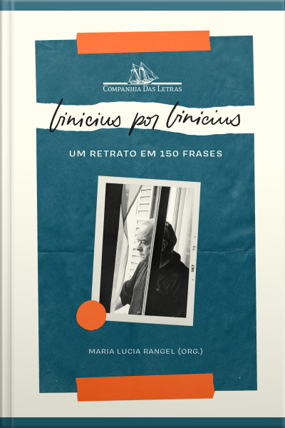 Vinicius Por Vinicius: Um Retrato Em 150 Frases