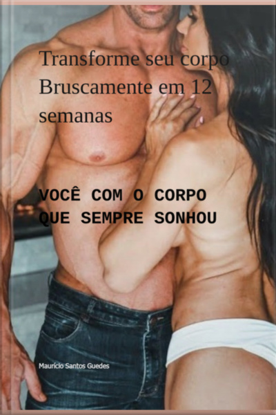 Transforme Seu Corpo Bruscamente Em 12 Semanas