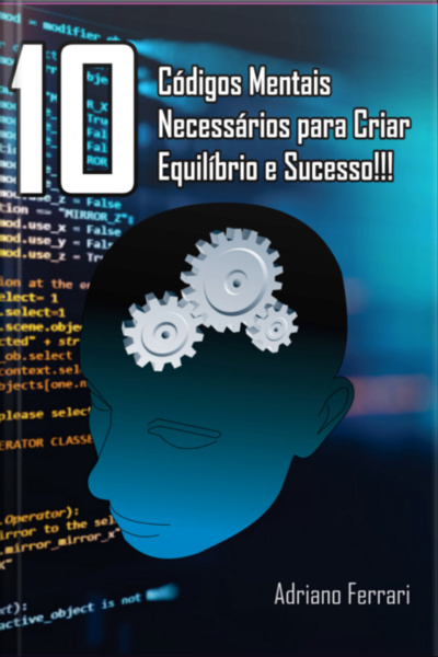 10 Códigos Mentais Necessários Para Criar Equilíbrio E Sucesso!!