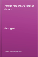 Porque Não Nos Tornamos Eternos!