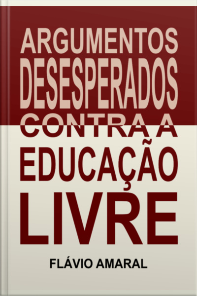 Argumentos Desesperados Contra A Educação Livre