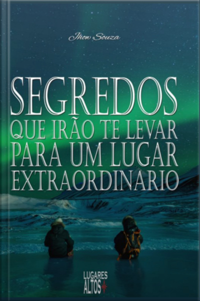 Segredos Que Irão Te Levar Para Um Lugar Extraordinário