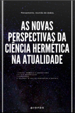 As Novas Perspectivas Da Ciência Hermética Na Atualidade