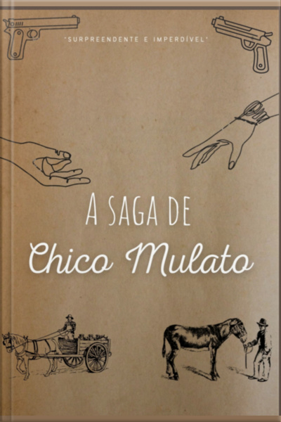 A Saga De Chico Mulato