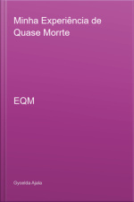 Minha Experiência De Quase Morrte