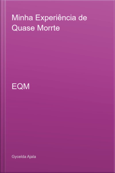 Minha Experiência De Quase Morrte