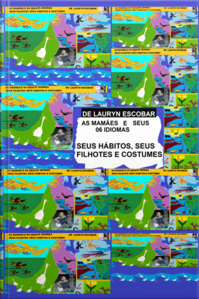 As Mamães Com Seus 06 Idiomas Seus Filhotes Seus Hábitos E Costumes