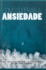 Como Superar A Ansiedade