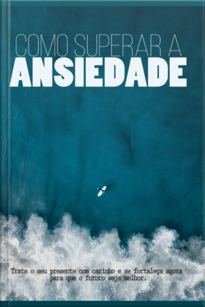 Como Superar A Ansiedade