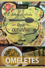 Coleção Docê Cozinha - Omeletes Ed.10