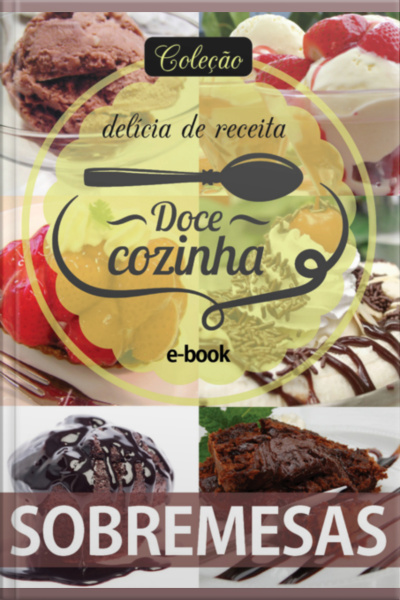 Coleção Docê Cozinha - Sobremesas Ed.08