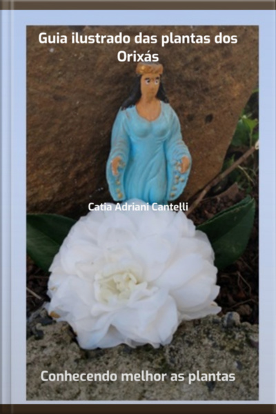 Guia Ilustrado Das Plantas Dos Orixás