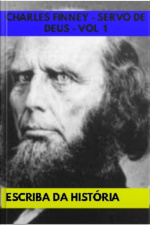 Charles Finney - Servo De Deus - Vol 1