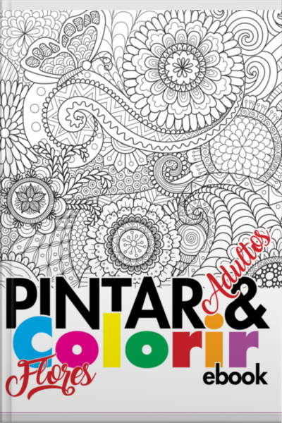 Coleção Pintar E Colorir Adulto - Flores Ed.01