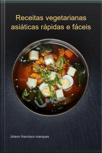 Receitas Vegetarianas Asiáticas Rápidas E Fáceis