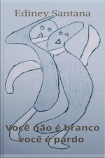 Você Não É Branco, Você É Pardo