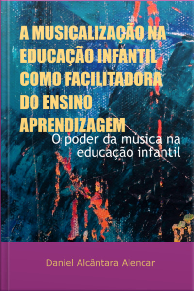 A Musicalização Na Educação Infantil Como Facilitadora Do Ensino Aprendizagem