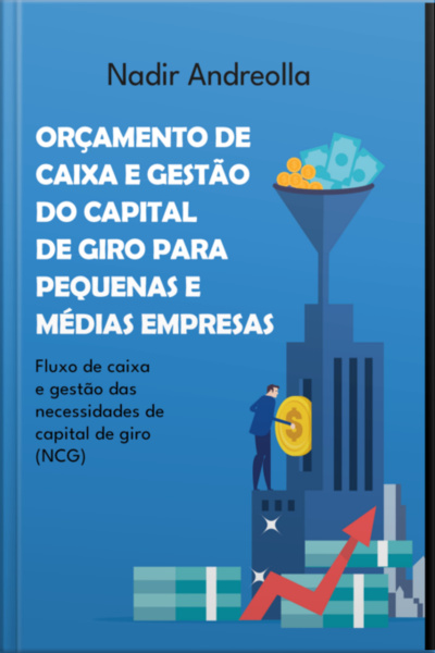 Orçamento De Caixa E Gestão Do Capital De Giro Para Pequenas E Médias Empresas