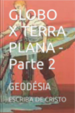 Globo X Terra Plana - Parte 2