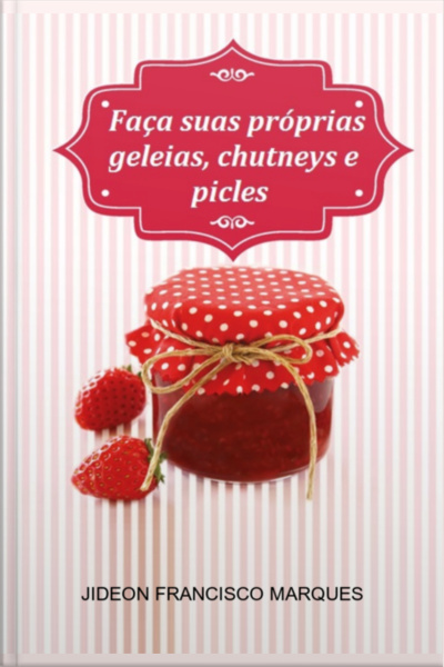 Faça Suas Próprias Geleias, Chutneys
