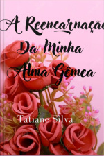 A Reencarnação Da Minha Alma Gêmea