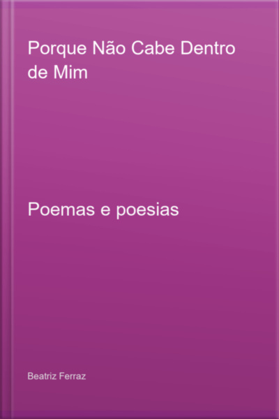 Porque Não Cabe Dentro De Mim