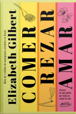 Comer, Rezar, Amar (nova Edição): A Busca De Uma Mulher Por Todas As Coisas Da Vida