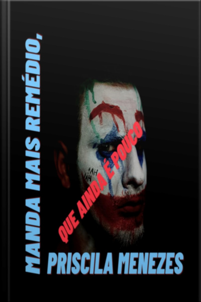 Manda Mais Remédio, Que Ainda É Pouco