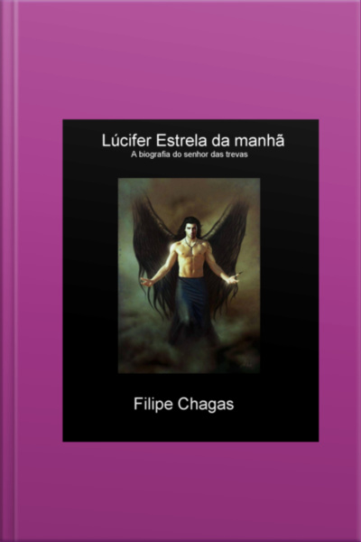 Lúcifer Estrela Da Manhã - A Biografia Do Senhor Das Trevas
