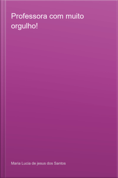 Professora Com Muito Orgulho!