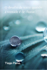 O Desafio De Sorrir Quando A Vontade É De Chorar.