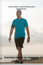 Como Fazer Caminhada Para Emagrecer Exercícios Simples De Caminhada
