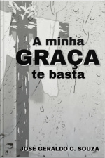 A Minha Graça Te Basta