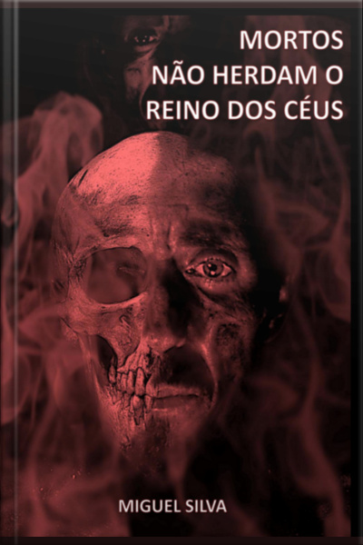 Mortos Não Herdam O Reino Dos Céus