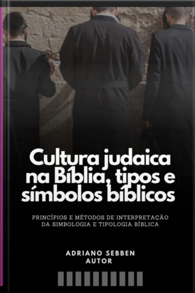 Cultura Judaica Na Bíblia, Tipos E Símbolos Bíblicos