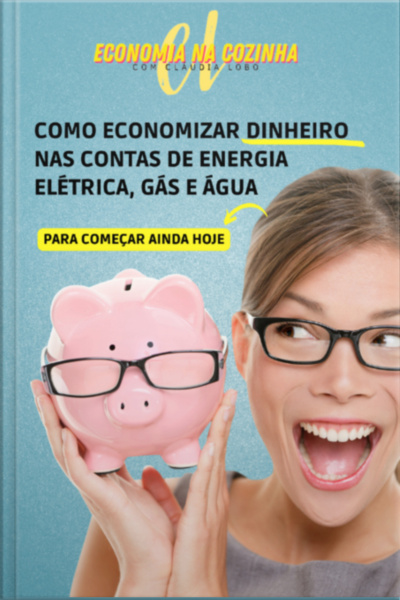 Como Economizar Dinheiro Nas Contas De Energia Elétrica, Gás E Água