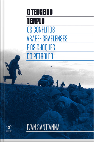 O Terceiro Templo: Os Conflitos Árabe-israelenses E Os Choques Do Petróleo