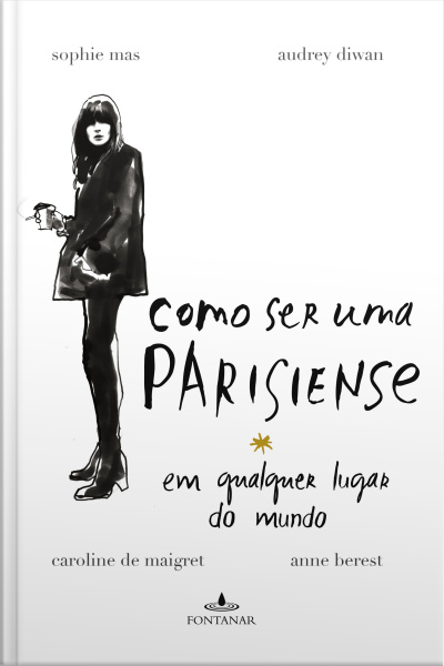 Como Ser Uma Parisiense Em Qualquer Lugar Do Mundo