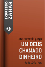 Um Deus Chamado Dinheiro: Uma Comédia Grega