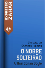 O Nobre Solteirão: Um Caso De Sherlock Holmes