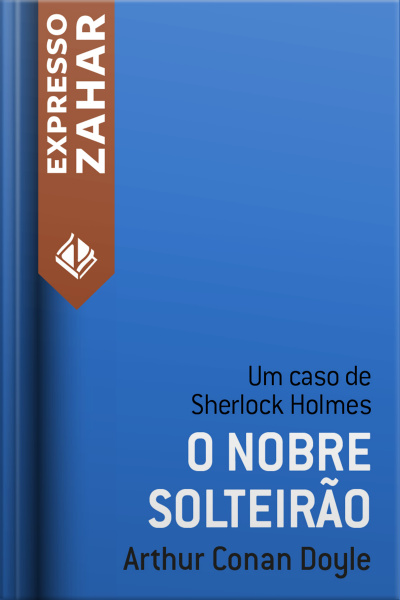 O Nobre Solteirão: Um Caso De Sherlock Holmes