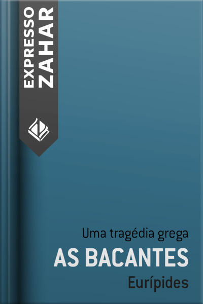 As Bacantes: Uma Tragédia Grega