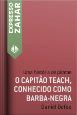 O Capitão Teach, Conhecido Como Barba-negra: Uma História De Piratas