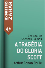 A Tragédia Do Gloria Scott: Um Caso De Sherlock Holmes