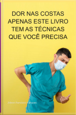 Dor Nas Costas Apenas Este Livro Tem As Técnicas Que Você Precisa