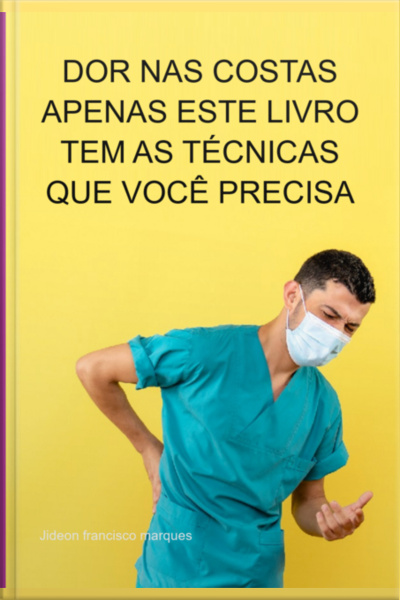 Dor Nas Costas Apenas Este Livro Tem As Técnicas Que Você Precisa