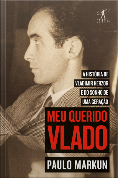 Meu Querido Vlado: A História De Vladimir Herzog E Do Sonho De Uma Geração